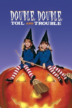 Double, Double, Toil and Trouble